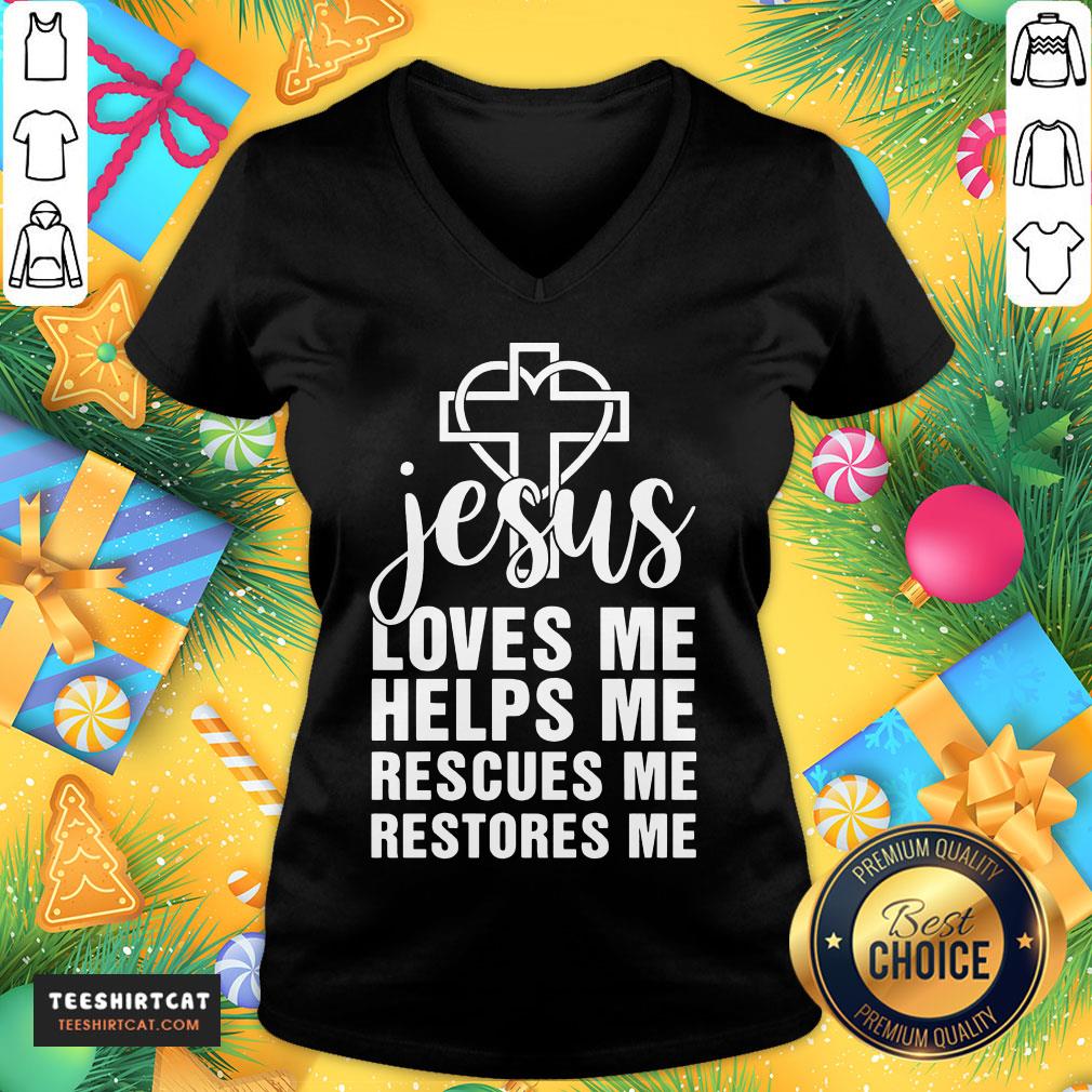 Perfect Jesus Loves Me Helps Me Rescues Me Restores Me Shirt