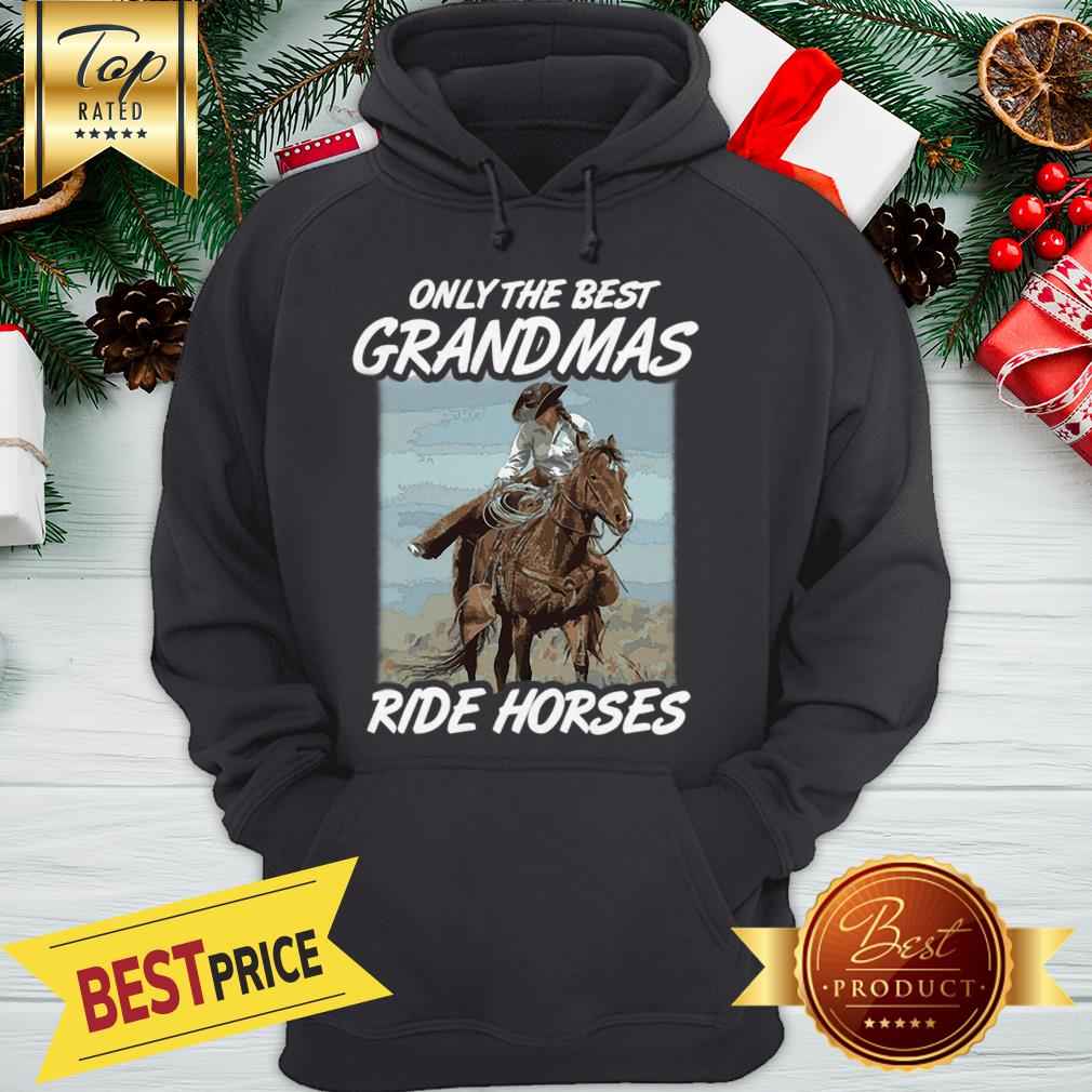 Perfect Only The Best Grandmas Ride Horses Shirt