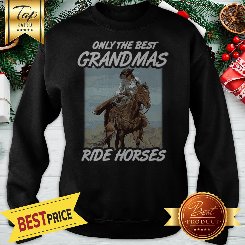 Perfect Only The Best Grandmas Ride Horses Shirt