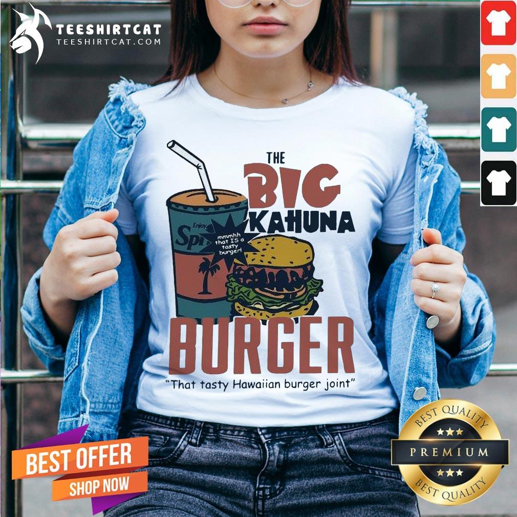 Perfect The Big Kahuna Burger That Tasty Hawaiian Burger Joint Shirt