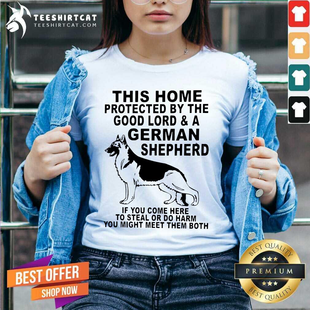 Perfect This Home Protected By The Good Lord And A German Shepherd Shirt