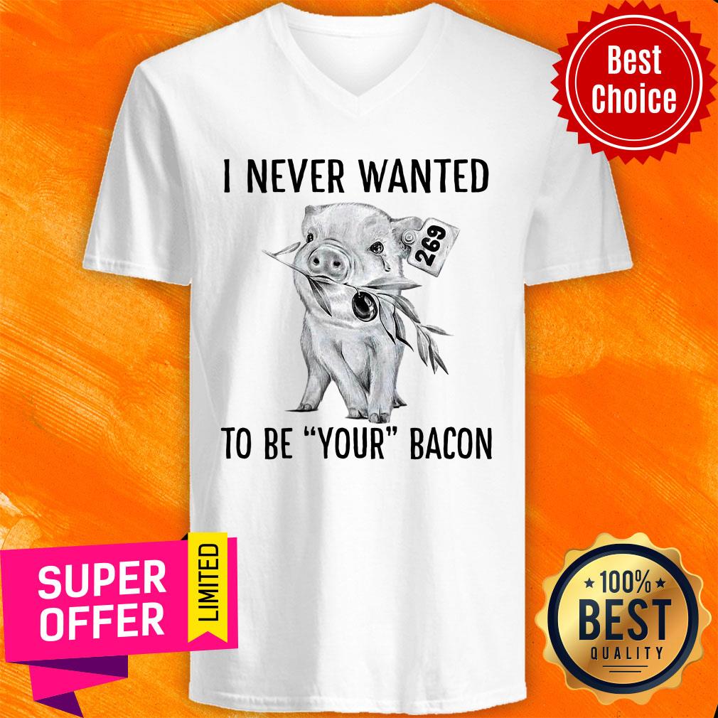 Pig Vegan I Never Wanted To Be Your Bacon Shirt