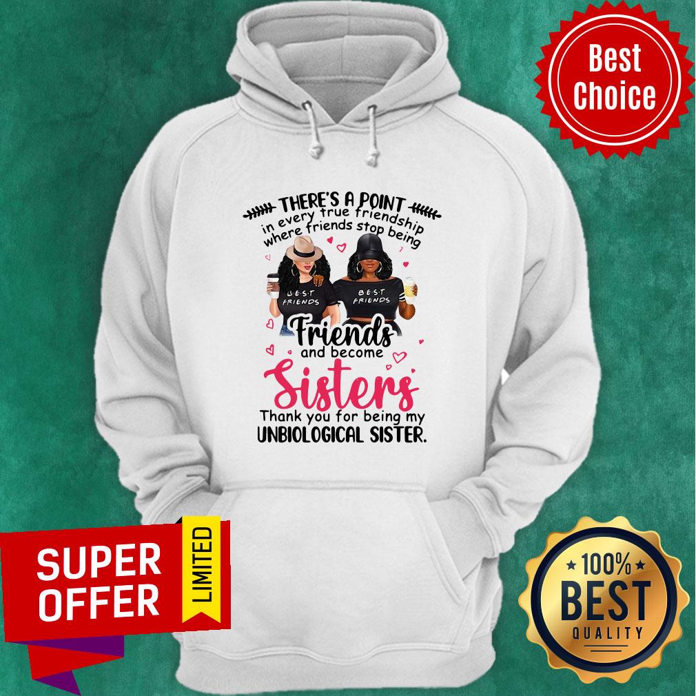 point-in-every-true-friendship-where-friends-stop-being-friend-and-become-sisters-hoodie.jpg