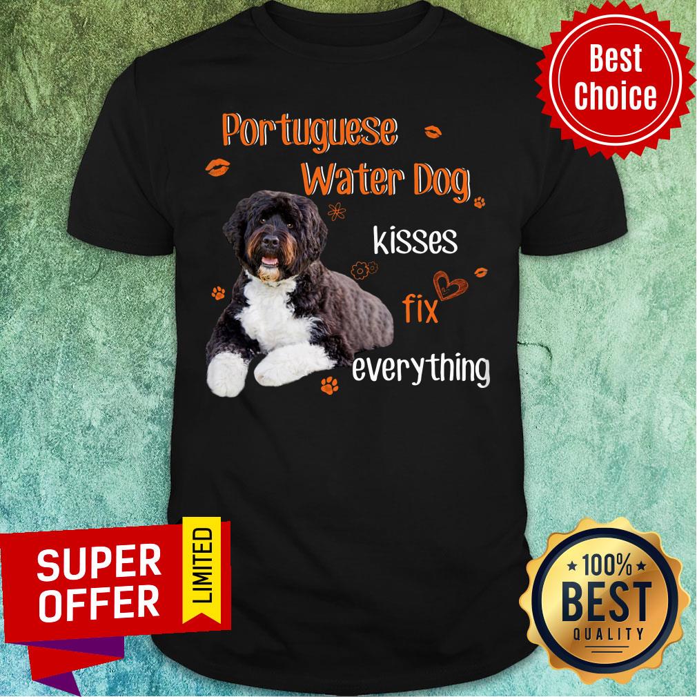 Portuguese Water Dog Kisses Fix Everything Shirt