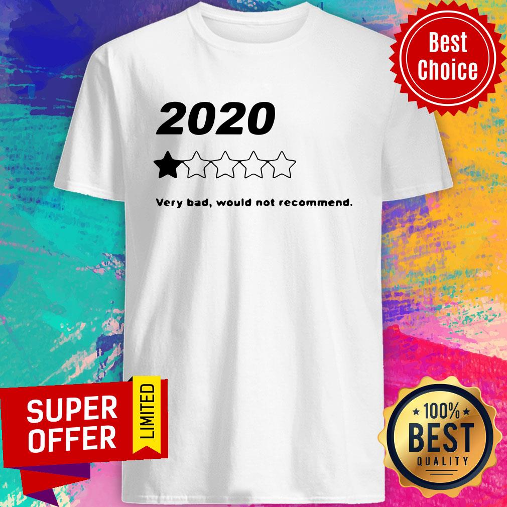 Premium 2020 Very Bad Would Not Recommend Shirt
