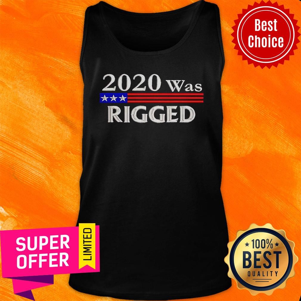 Premium 2020 Was Rigged Shirt