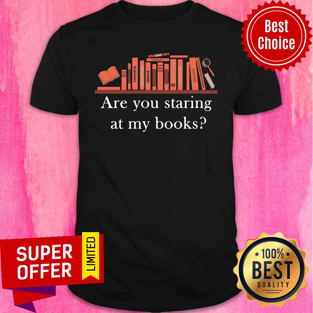 Premium Are You Staring At My Books Shirt