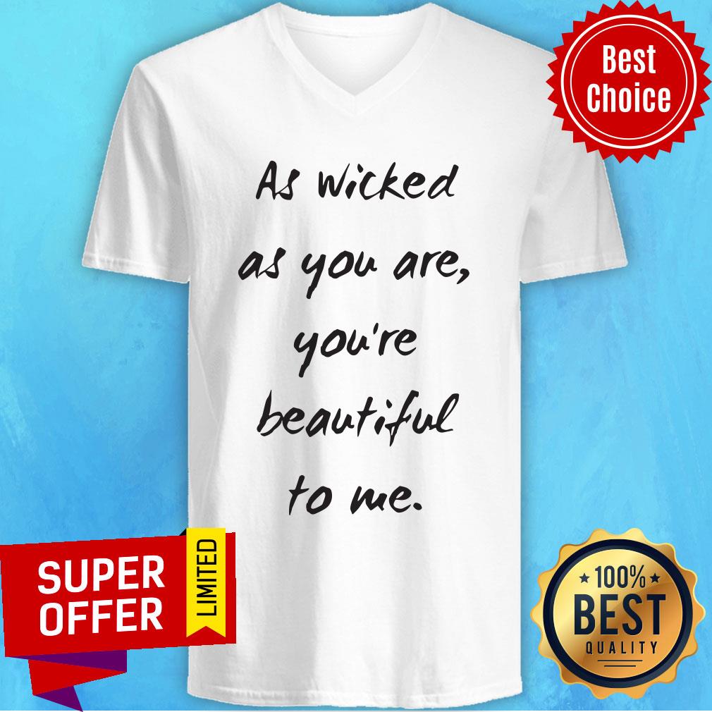 Premium As Wicked As You Are You're Beautiful Shirt