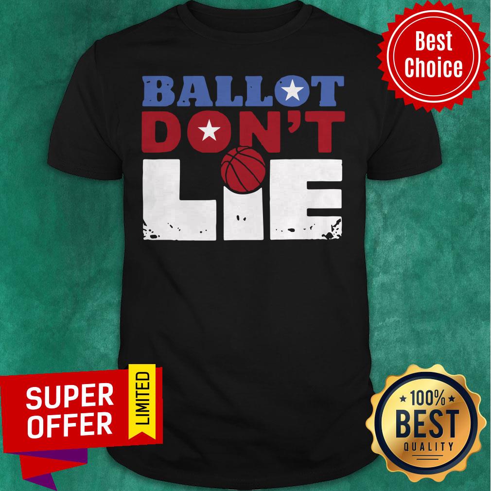 Premium Ballot Don’t Lie 2020 Shirt