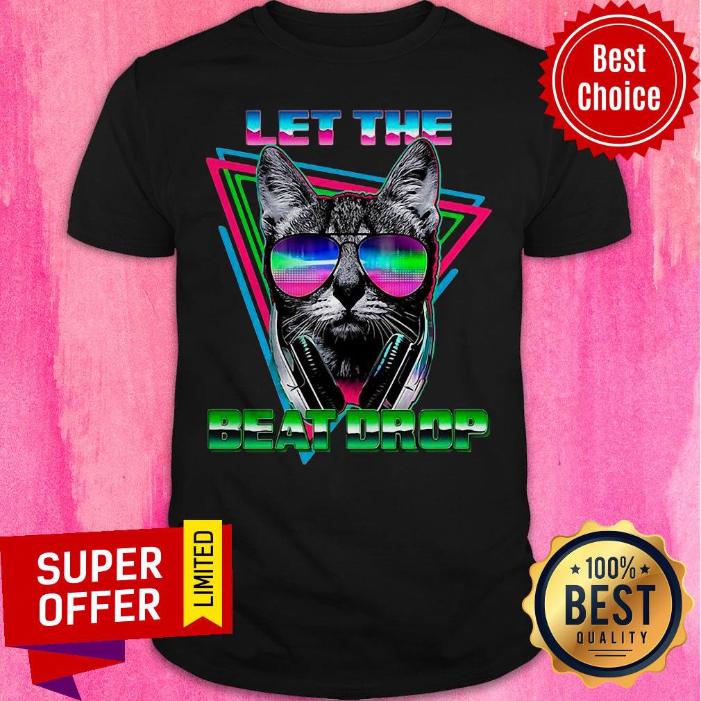 Premium Black Cat Let The Beat Drop Shirt