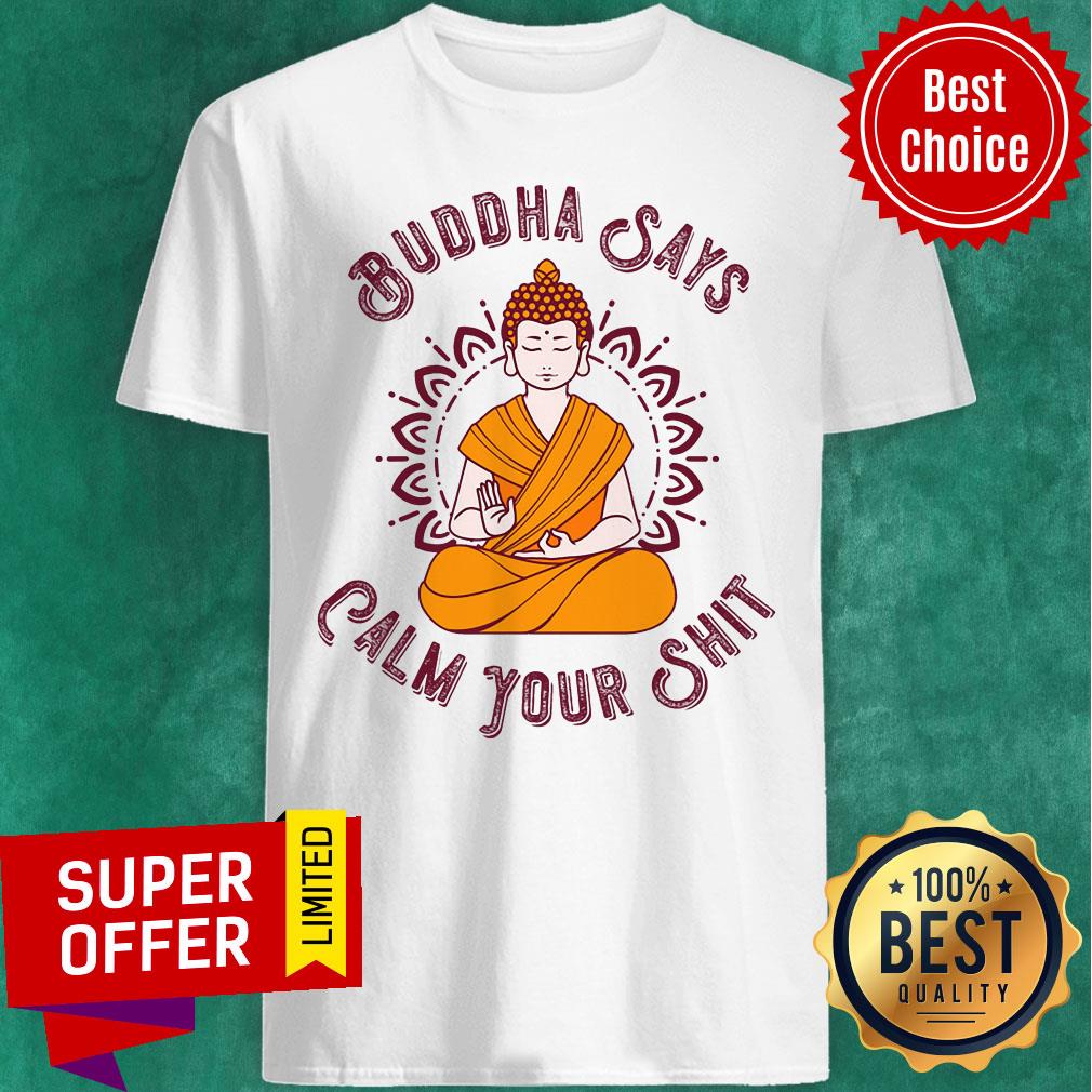 Premium Buddha Says Calm Your Shit Shirt