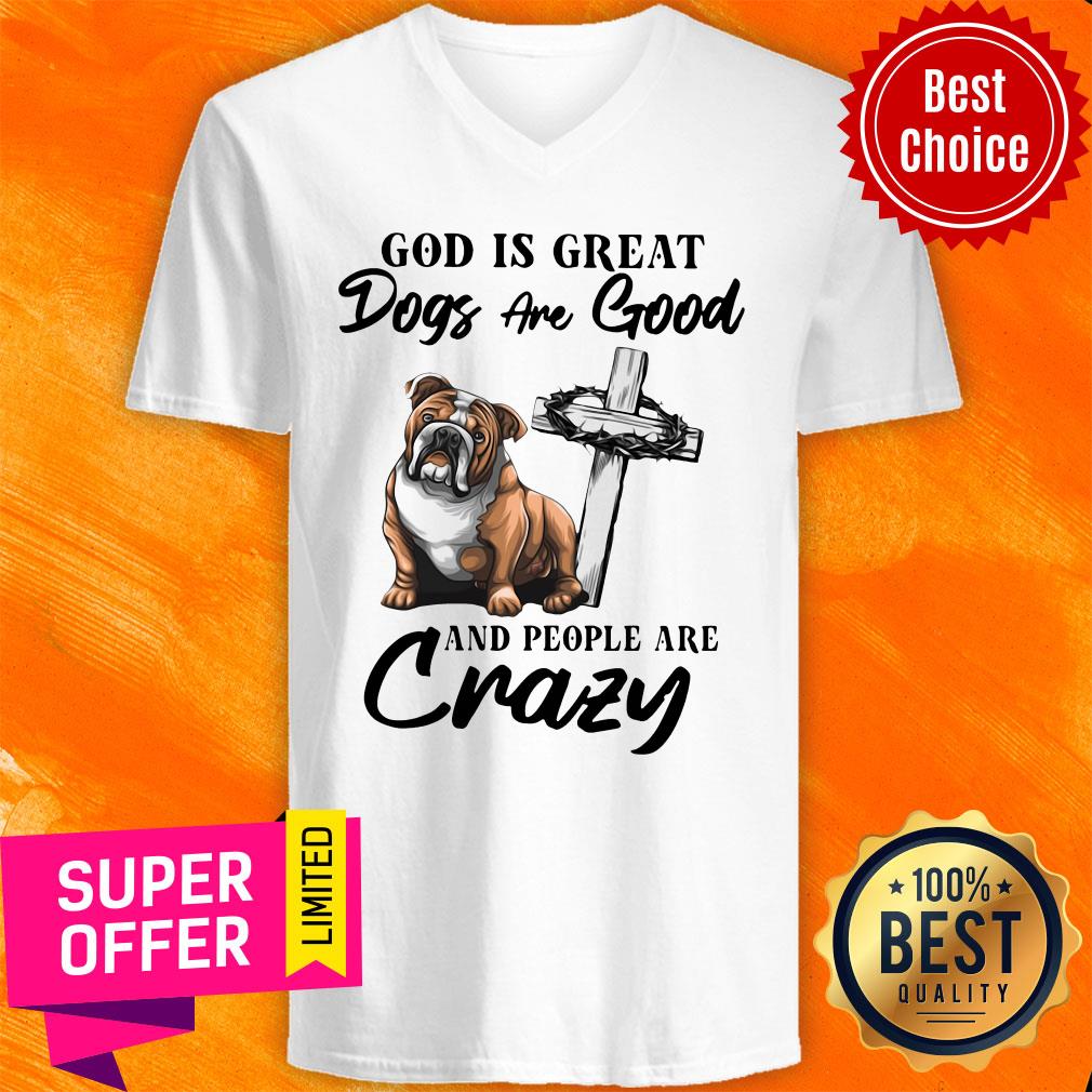 premium-bulldog-god-is-great-dogs-are-good-and-people-are-crazy-v-neck.jpg