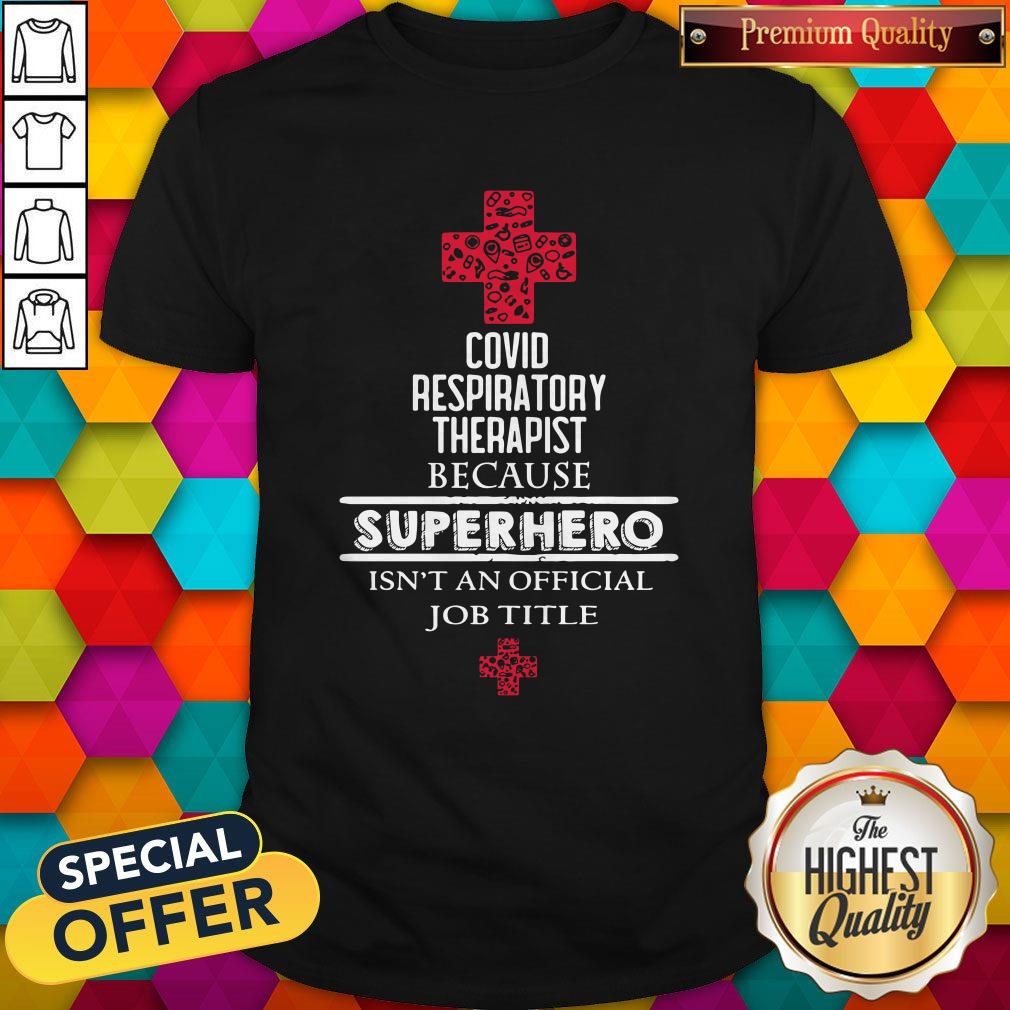 premium-covid-respiratory-therapist-because-superhero-isnt-an-official-job-title-shirt.jpg