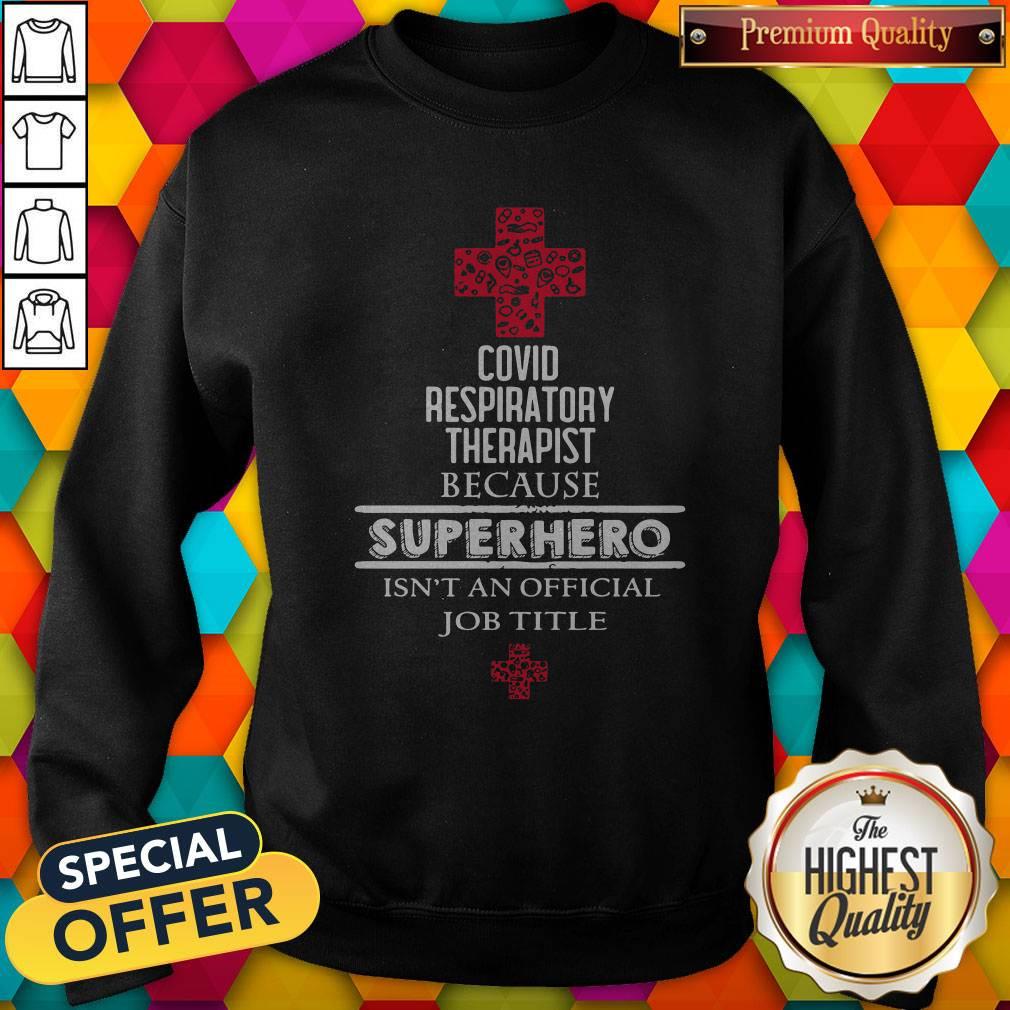 premium-covid-respiratory-therapist-because-superhero-isnt-an-official-job-title-sweatshirt.jpg