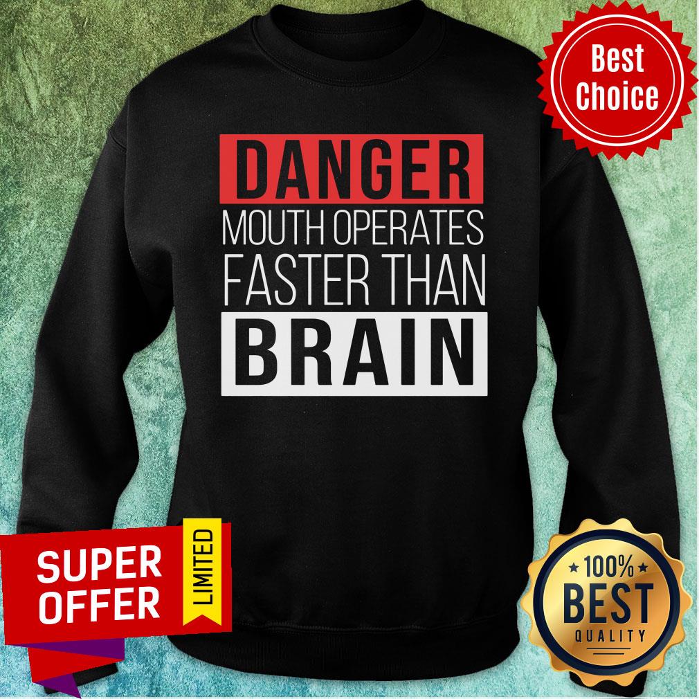 Premium Danger Mouth Operates Faster Than Brain Shirt