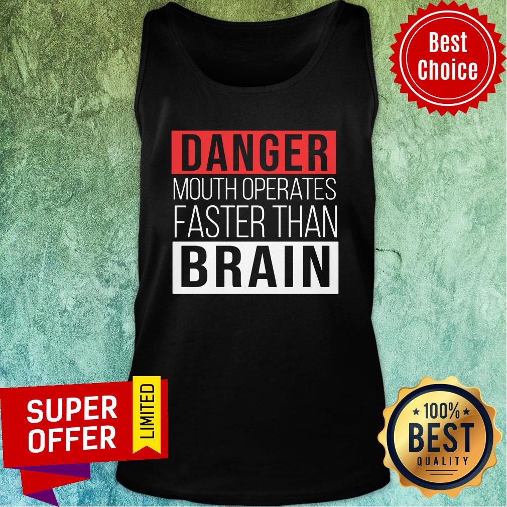 Premium Danger Mouth Operates Faster Than Brain Shirt