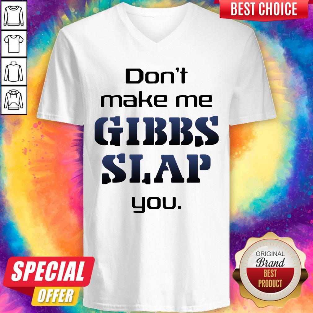 Premium Do Not Make Me Gibbs Slap You Shirt