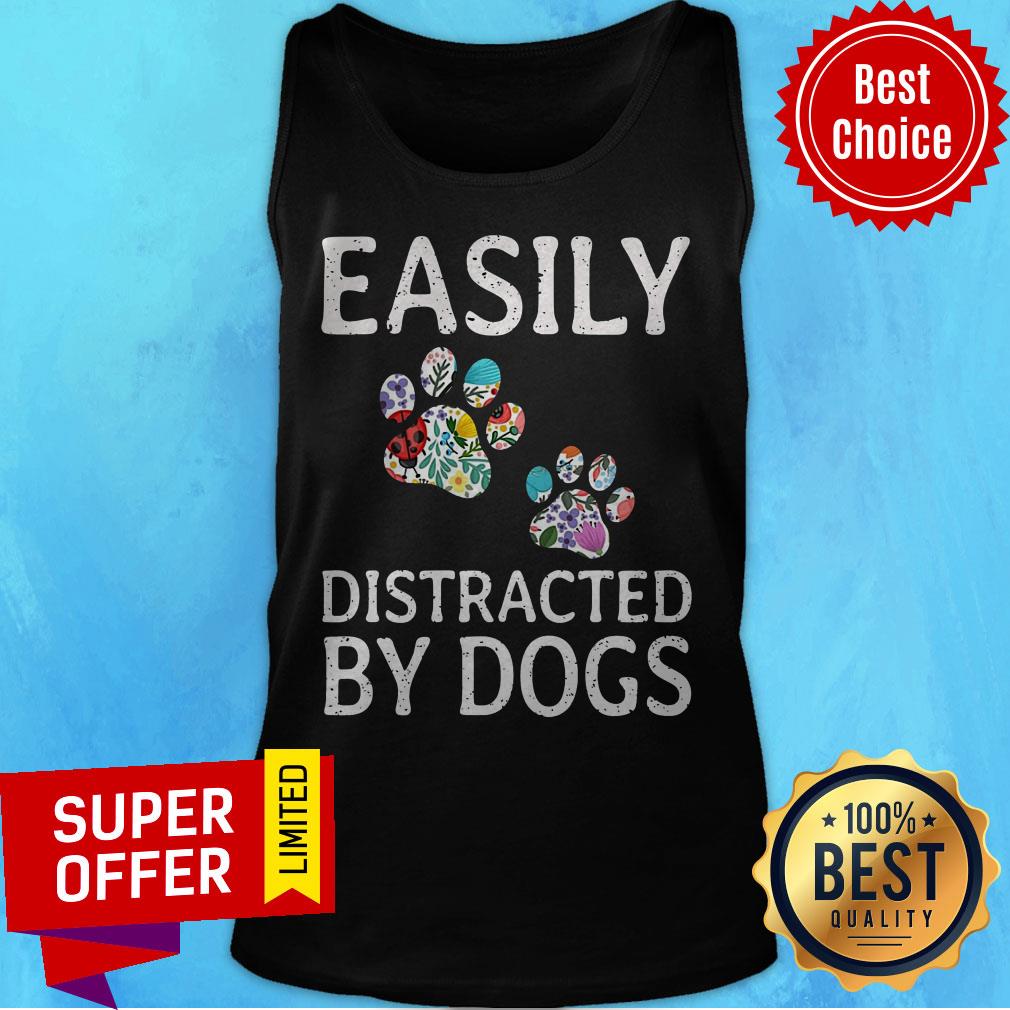 Premium Easily Distracted By Dogs Shirt