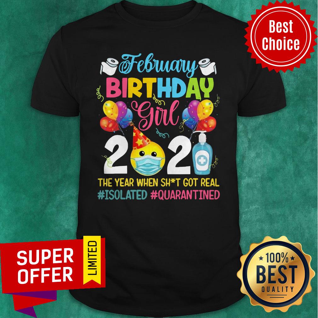 premium-february-girl-2021-the-year-when-shit-got-real-isolated-quarantined-shirt.jpg