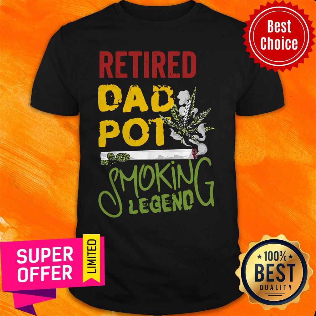 Premium For A Retired Dad Pop Weed Cbd Smoking Legend Shirt