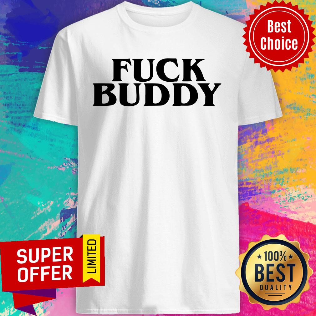 Premium Fuck Buddy Shirt
