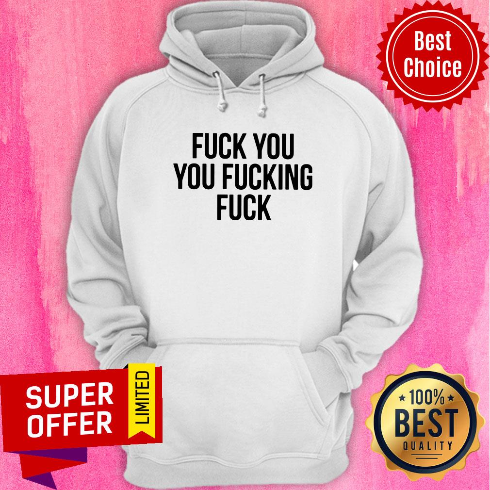 Premium Fuck You Fucking Fuck Shirt