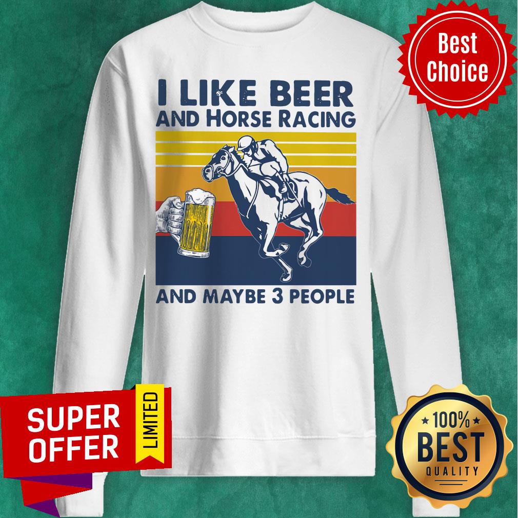 Premium I Like Beer And Horse Racing And Maybe 3 People Vintage Shirt