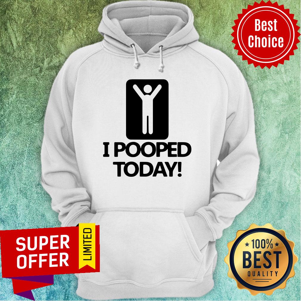 Premium I Pooped Today Shirt