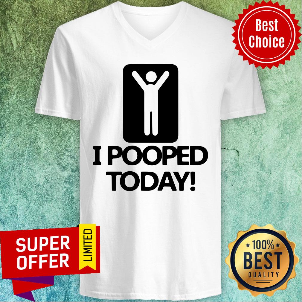Premium I Pooped Today Shirt