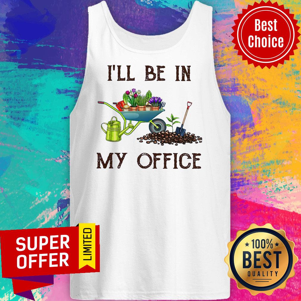Premium I'll Be In My Office Gardener Shirt