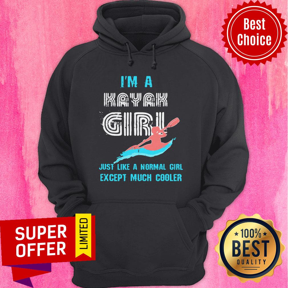 Premium I'm A Kayak Girl Just Like A Normal Girl Except Much Cooler Shirt