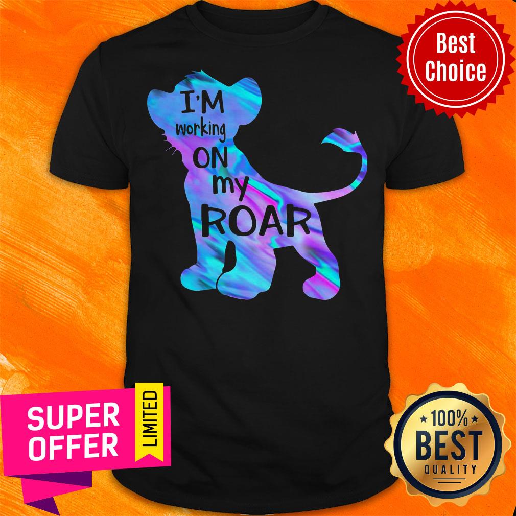 Premium I'm Working On My Roar Shirt