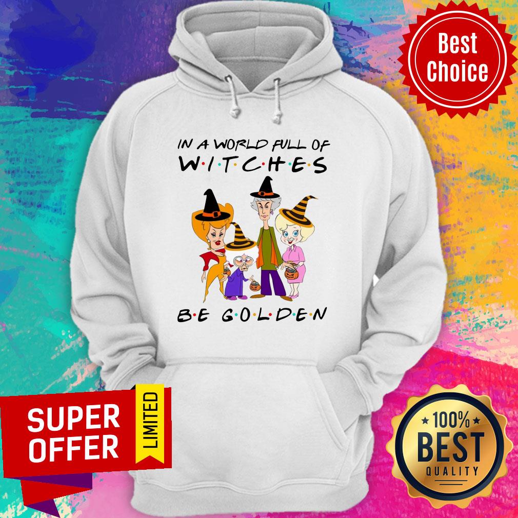 Premium In A World Full Of Witches Be Golden Shirt