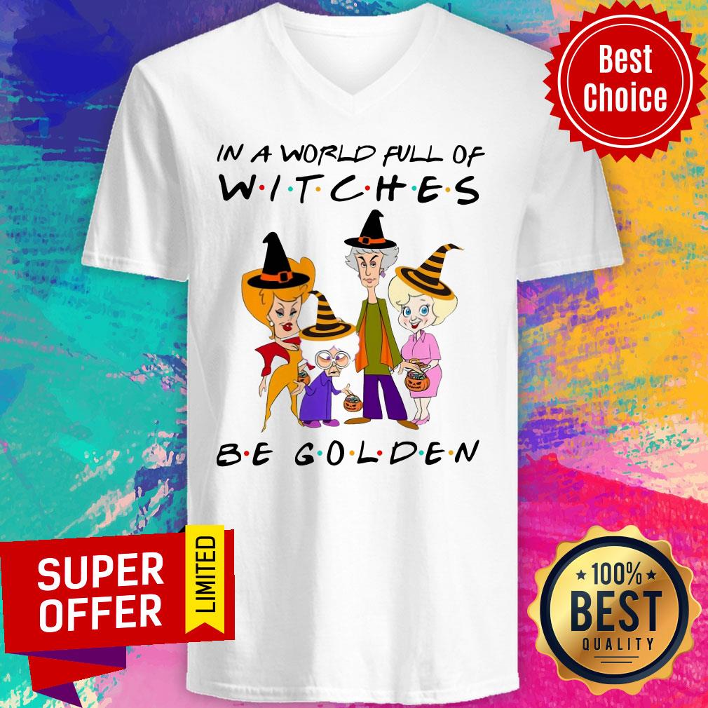 Premium In A World Full Of Witches Be Golden Shirt