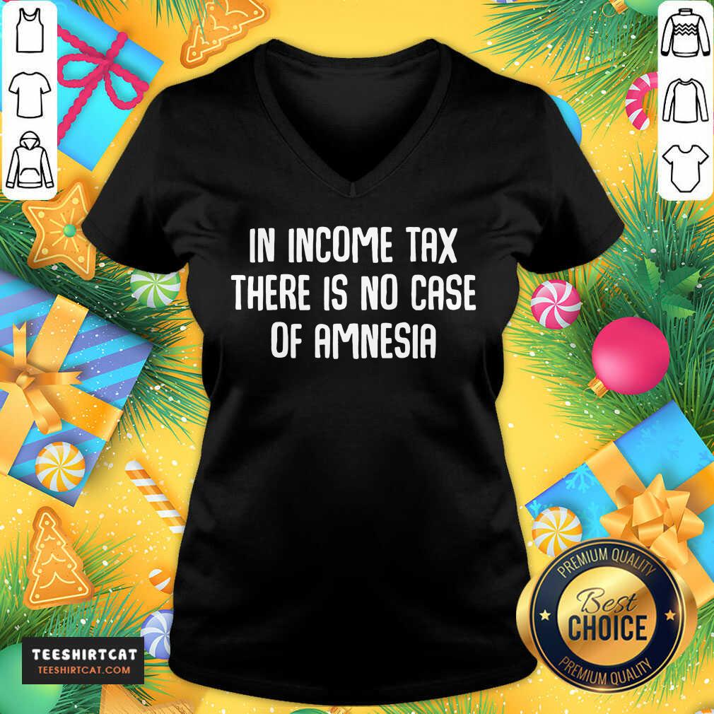 Premium In Income Tax There Is No Case Of Amnesia Funny Accountant Shirt
