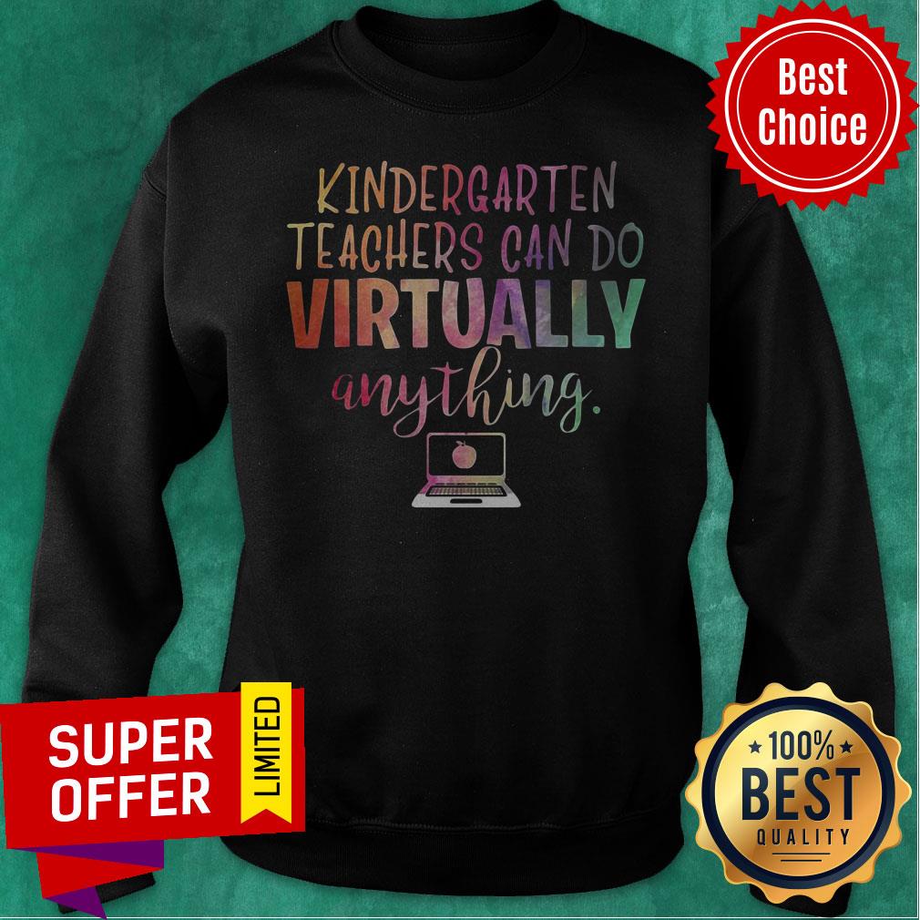 Premium Kindergarten Teachers Can Do Virtually Anything Shirt