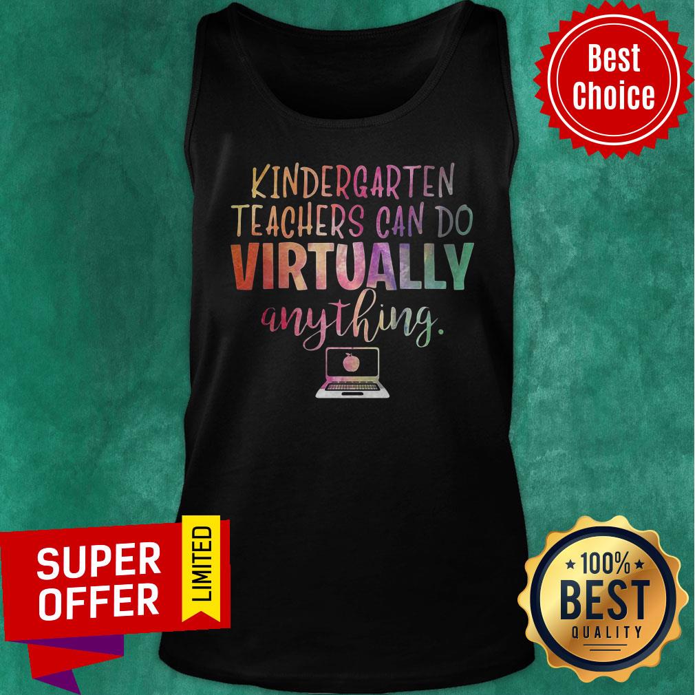 Premium Kindergarten Teachers Can Do Virtually Anything Shirt