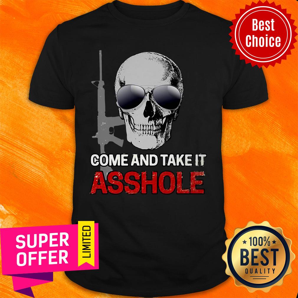 Premium Libertarian Come And Take It Asshole Shirt