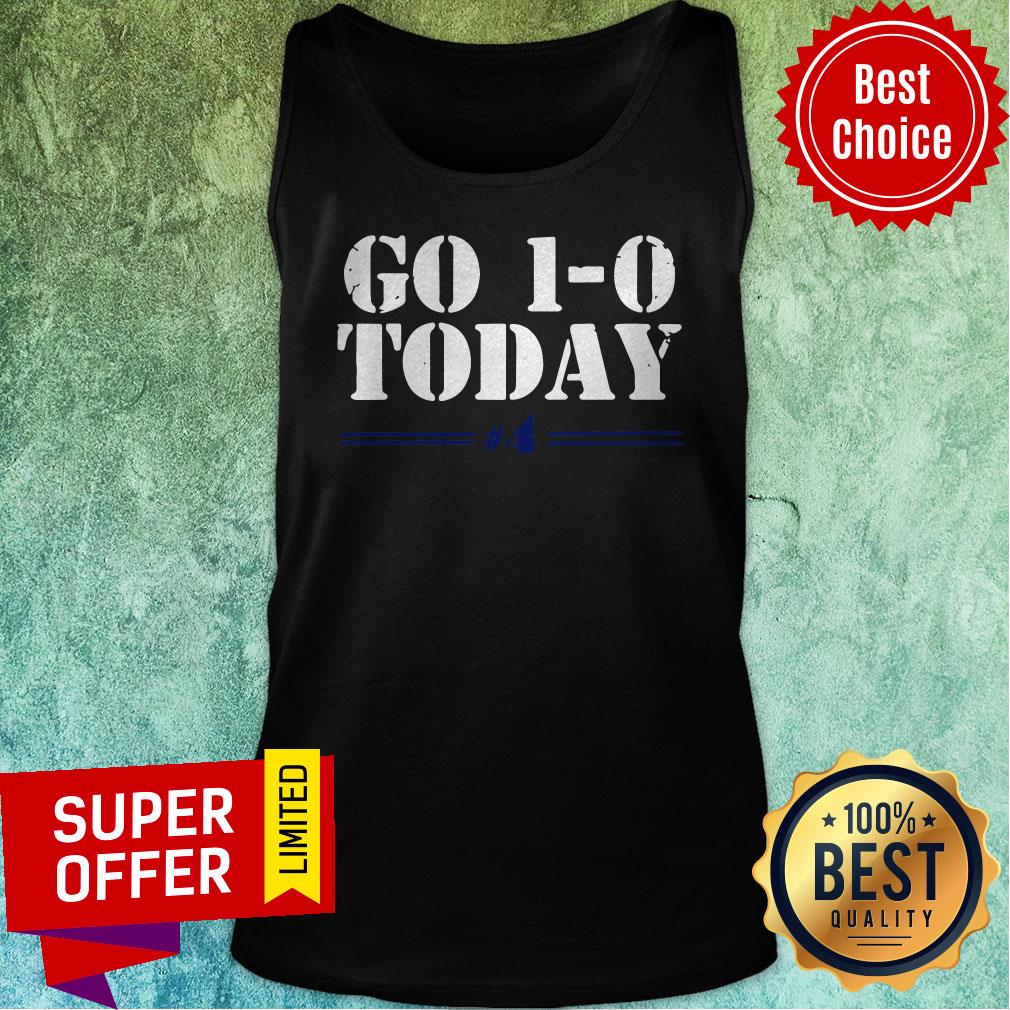 Premium Licensed Go 1-0 Today Shirt