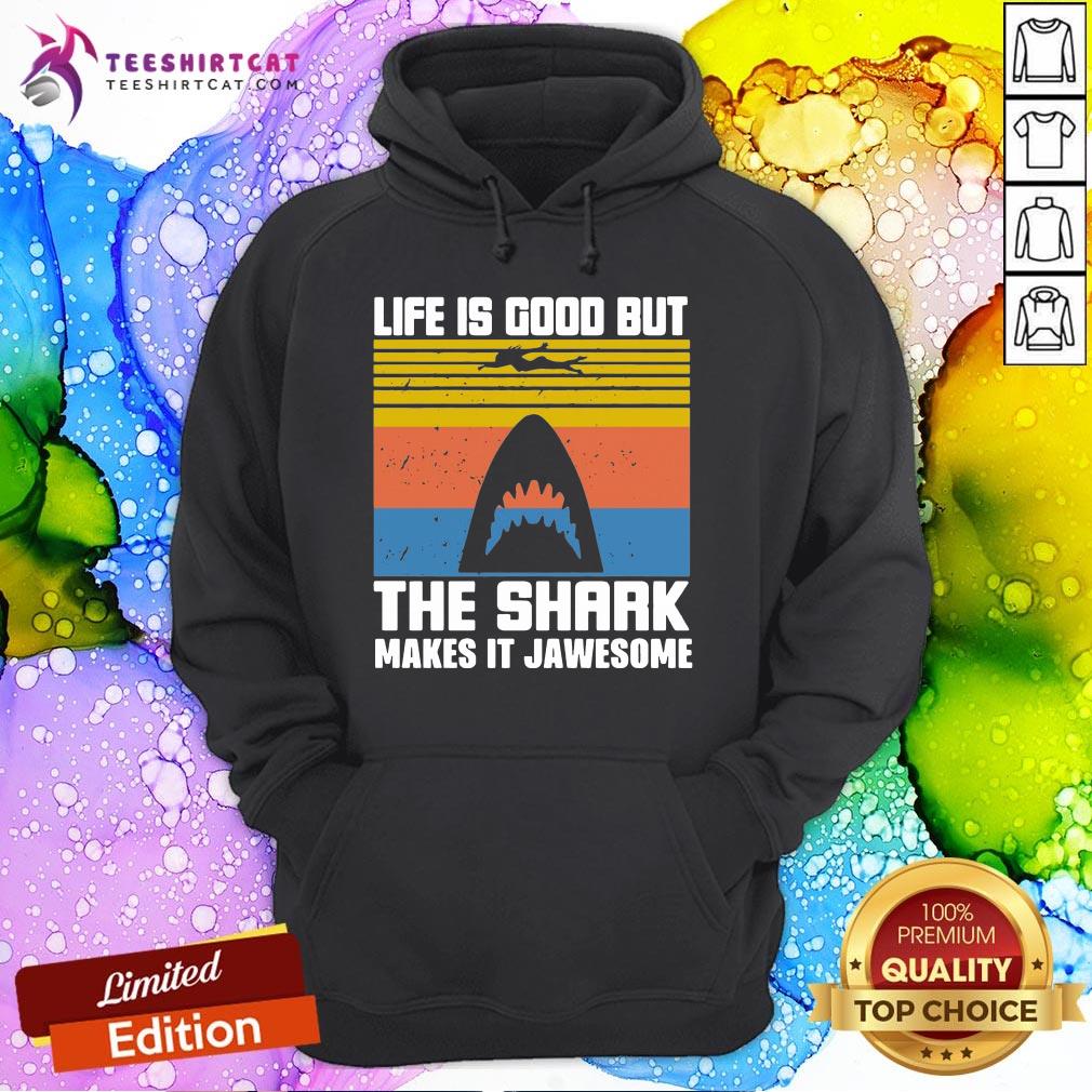 Premium Life Is Good But The Shark Makes It Jawsome Vintage Shirt