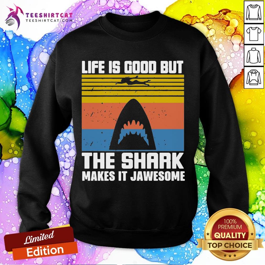 Premium Life Is Good But The Shark Makes It Jawsome Vintage Shirt