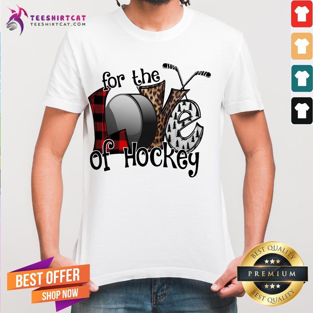 Premium Love For The Of Hockey Shirt