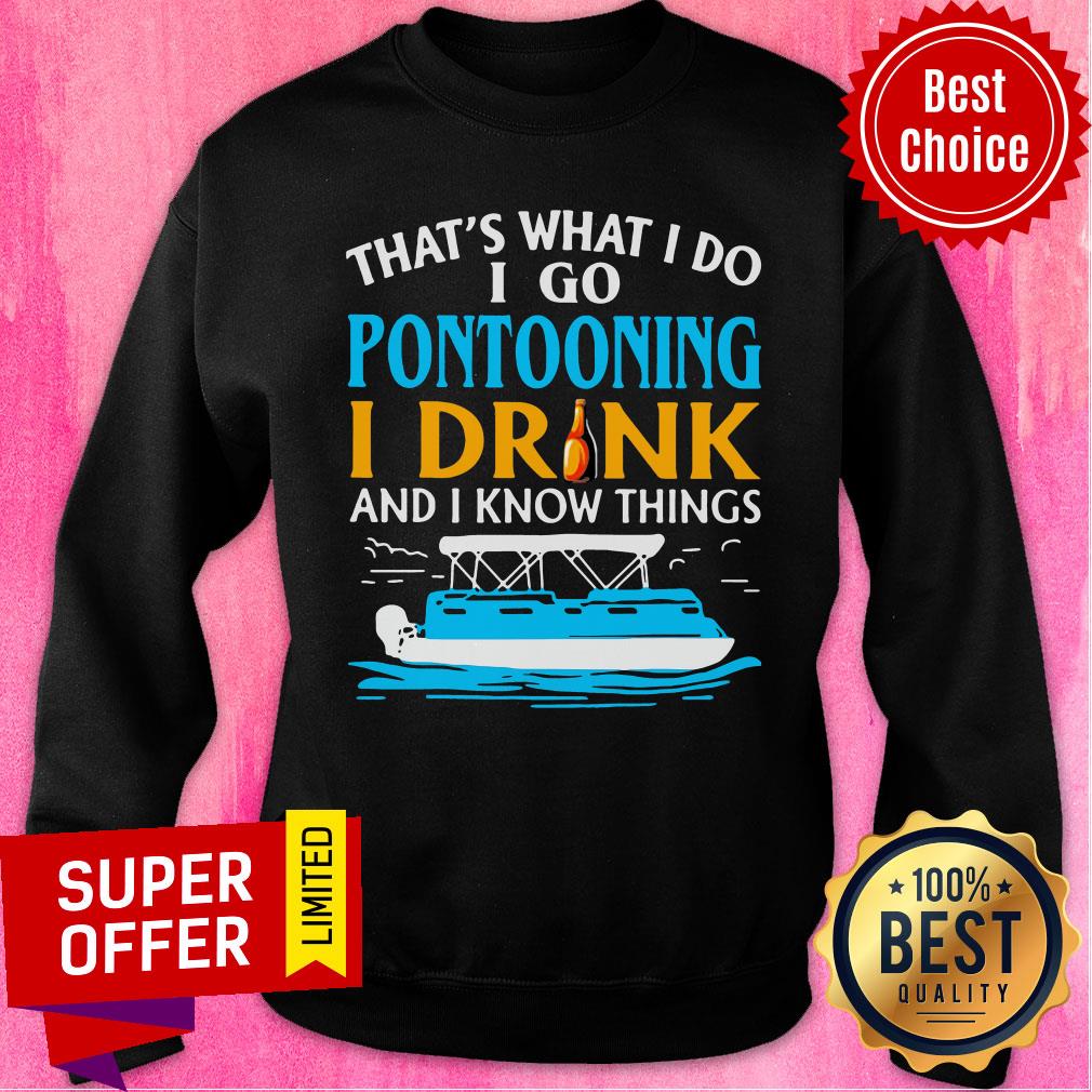 premium-lovely-thats-what-i-do-i-go-pontooning-i-drink-and-i-know-things-boat-sweatshirt.jpg