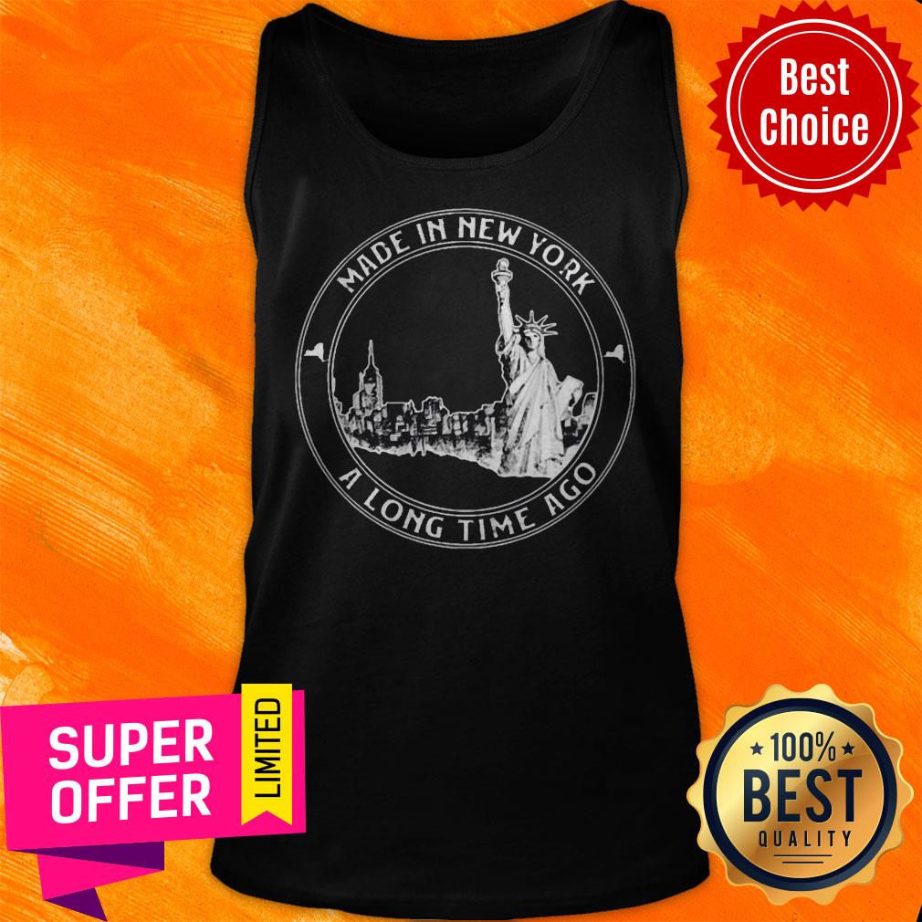 Premium Made In New York A Long Time Ago Shirt
