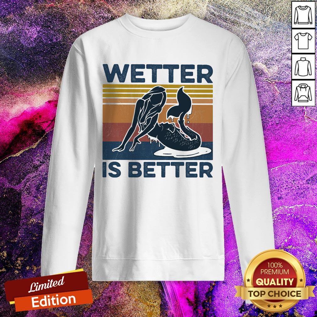 Premium Mermaid Wetter Is Better Vintage Shirt