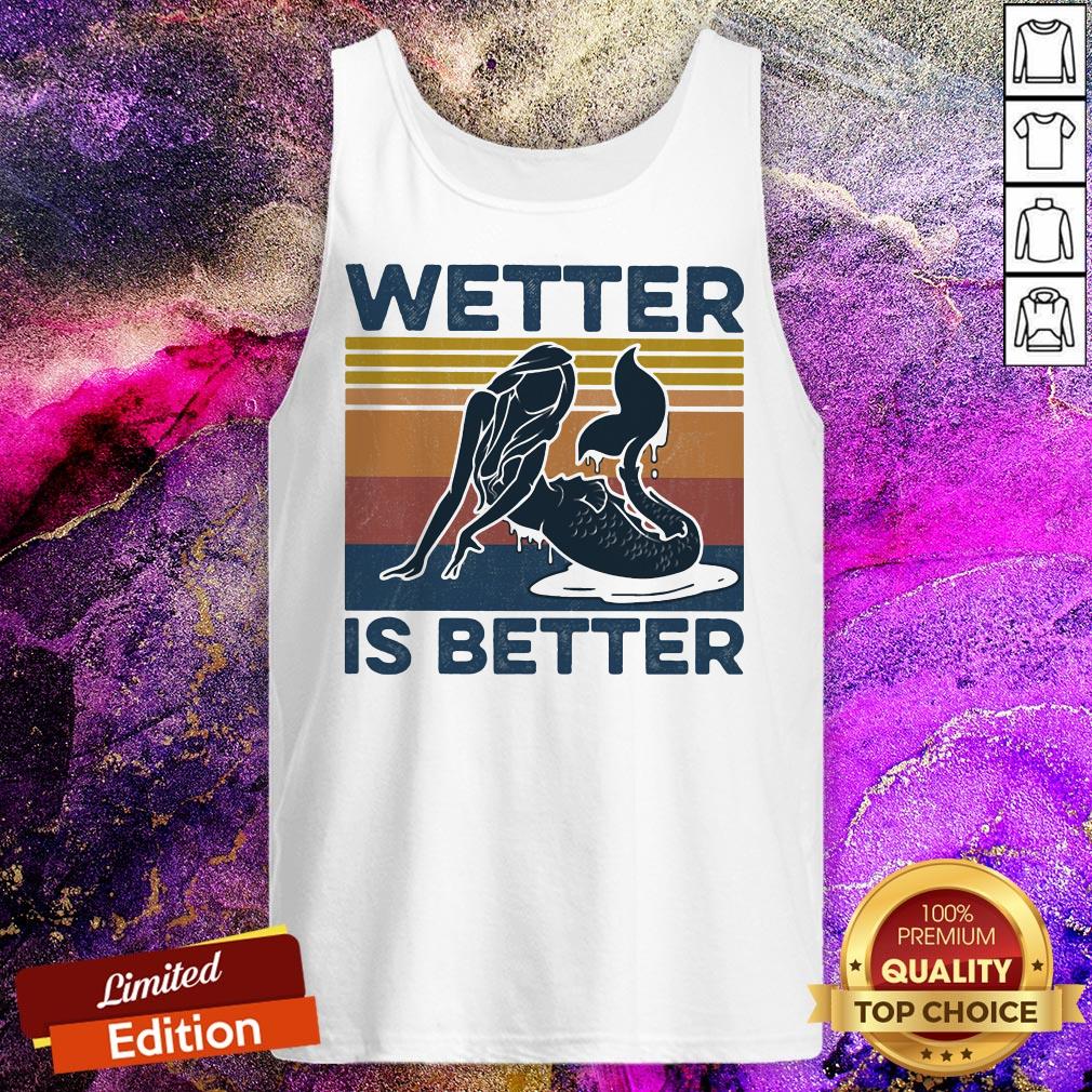 Premium Mermaid Wetter Is Better Vintage Shirt