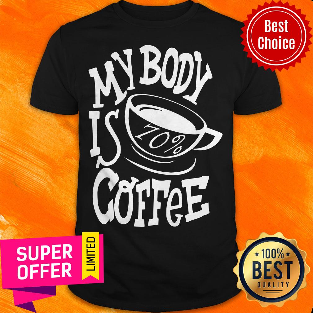 Premium My Body Is 70 Coffee Shirt