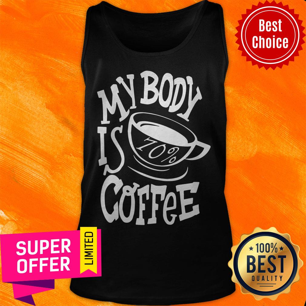 Premium My Body Is 70 Coffee Shirt