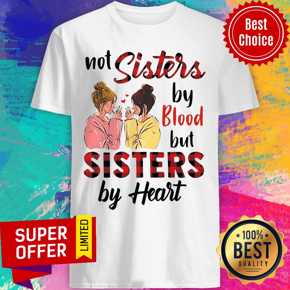 Premium Not Sisters By Blood But Sisters By Heart Shirt
