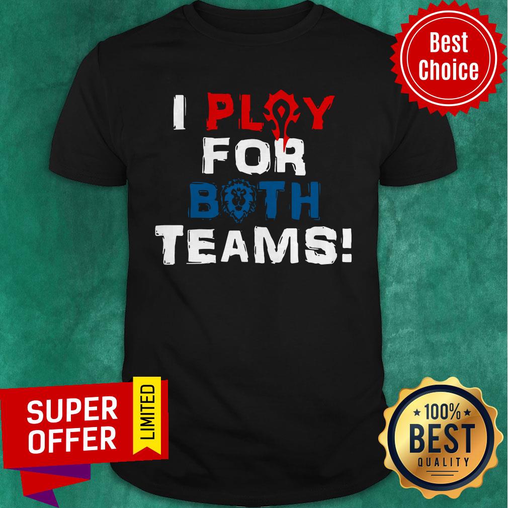 Premium Play For Both Teams Shirt